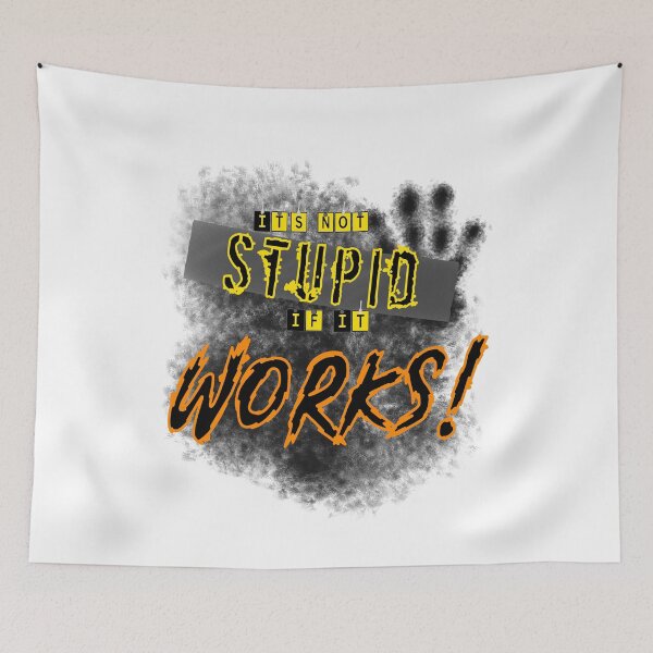 Item preview, It's not Stupid if it Works designed and sold by Eclectic Gold.