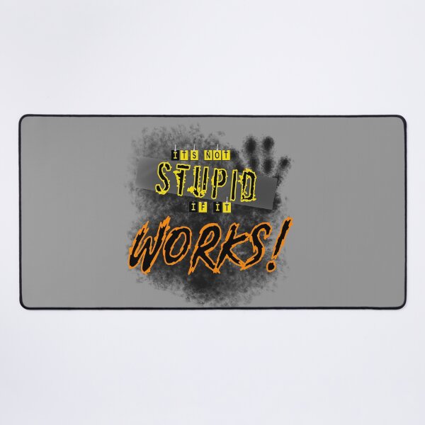 Item preview, It's not Stupid if it Works designed and sold by Eclectic Gold.