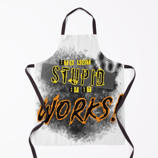 Item preview, It's not Stupid if it Works designed and sold by Eclectic Gold.
