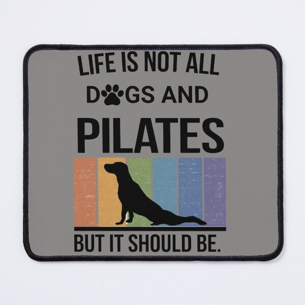 Item preview, Life is not all DOGS and PILATES but it should be  designed and sold by artofProduct.