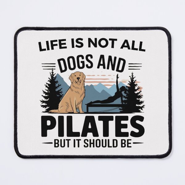 Item preview, Life is not all DOGS and PILATES but it should be designed and sold by artofProduct.