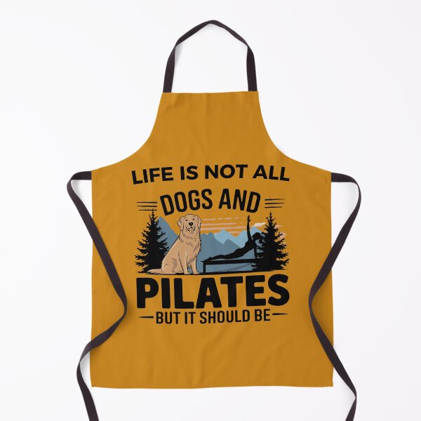 Item preview, Life is not all DOGS and PILATES but it should be designed and sold by artofProduct.