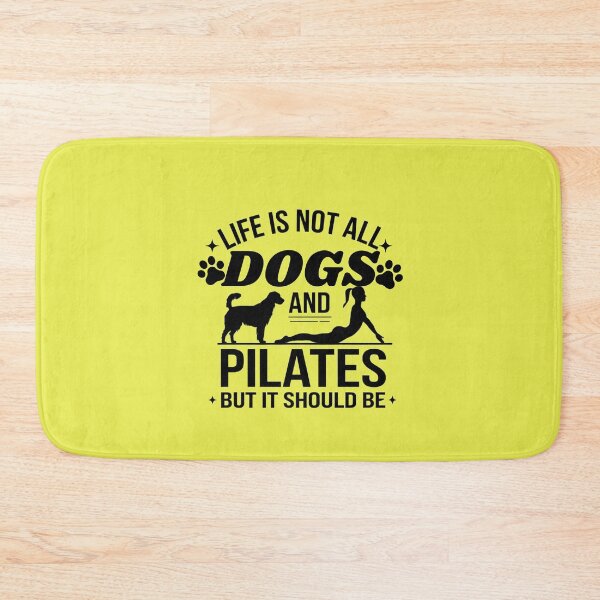 Item preview,  Life is not all DOGS and PILATES but it should be  designed and sold by artofProduct.