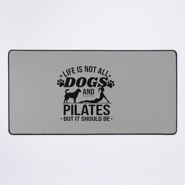 Item preview, Life is not all DOGS and PILATES but it should be designed and sold by artofProduct.