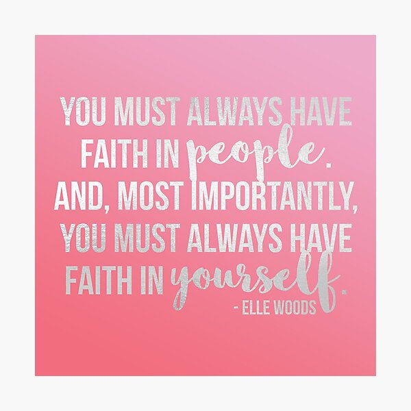 Elle Woods: "Faith in yourself" Photographic Print