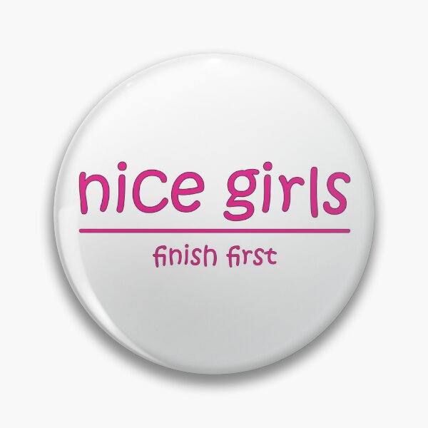 Item preview, Nice girls finish first designed and sold by Relics Of The Day.