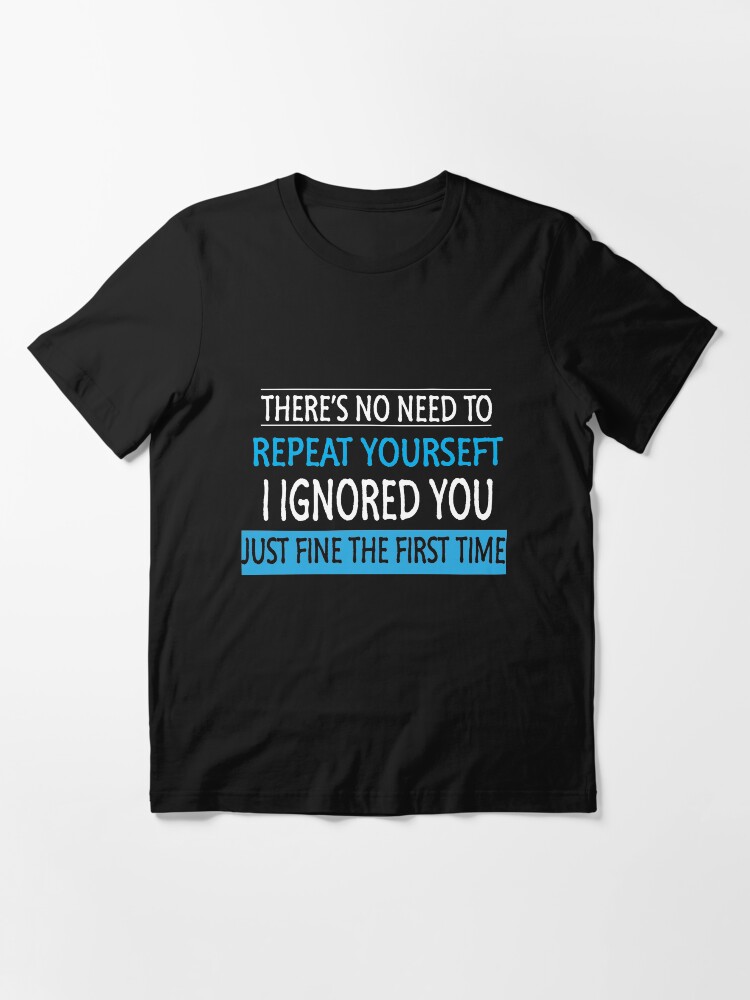 i am not to be ignored t shirt