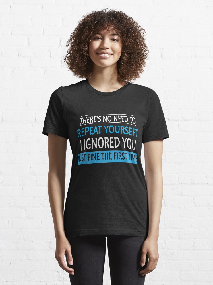 i am not to be ignored t shirt