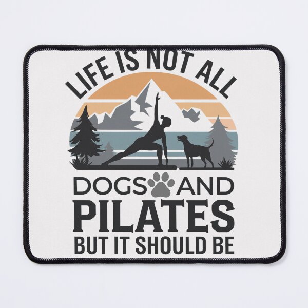 Item preview, Life is not all DOGS and PILATES but it should be  designed and sold by artofProduct.