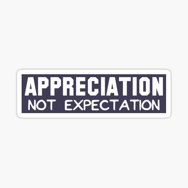 Item preview, Appreciation Not Expectation designed and sold by Esskay Designs.