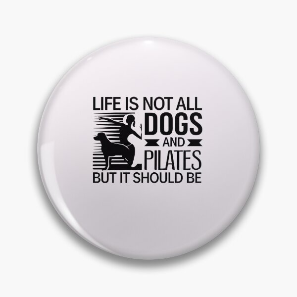 Item preview, Life is not all DOGS and PILATES but it should be  designed and sold by artofProduct.