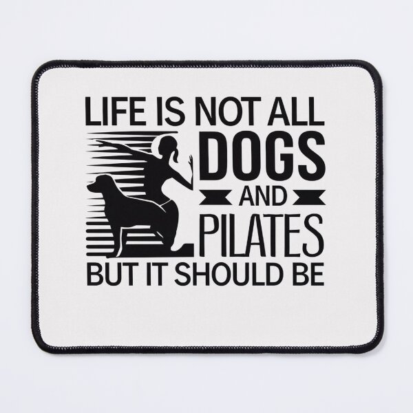 Item preview, Life is not all DOGS and PILATES but it should be designed and sold by artofProduct.