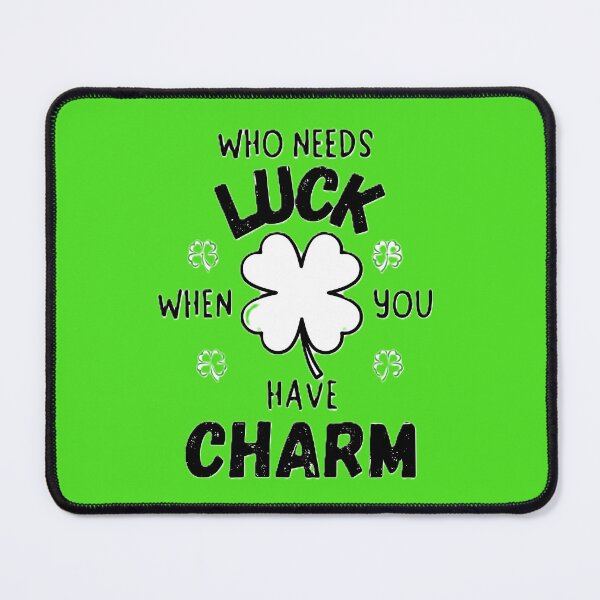 Item preview, Who Needs Luck When You Have Charm designed and sold by JLClassics.