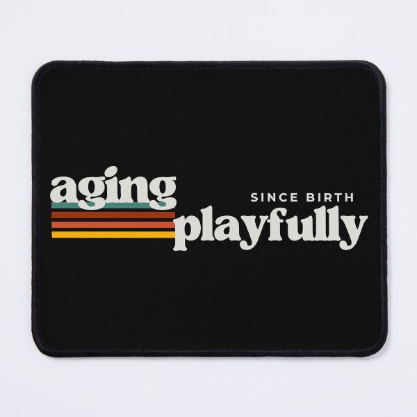 Item preview, Aging more Playfully every year designed and sold by Starving  Artist.