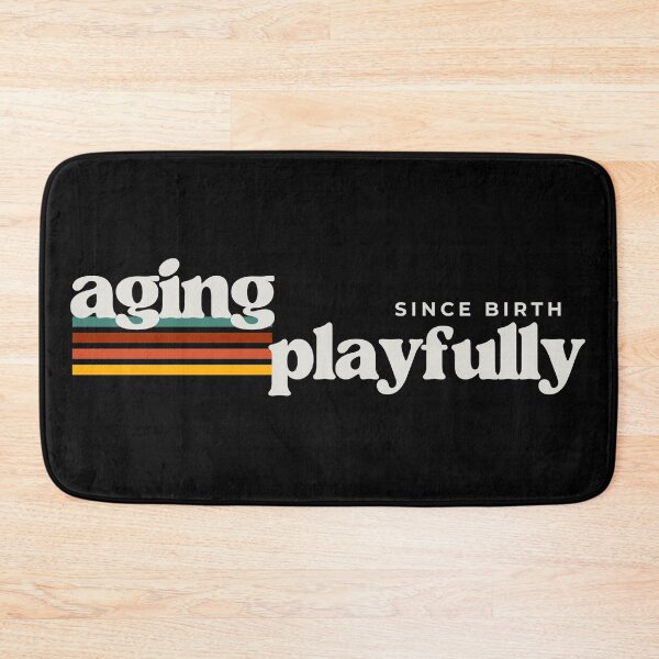 Item preview, Aging more Playfully every year designed and sold by Starving  Artist.