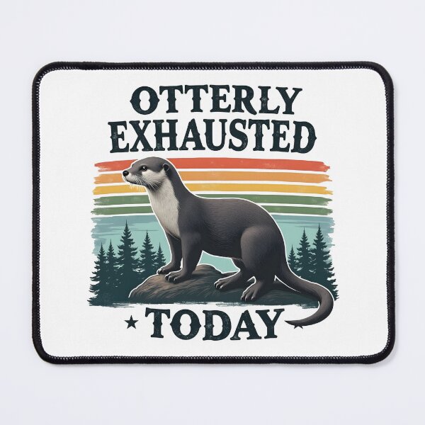 Item preview, Otter Exhaustion designed and sold by Mindsway.