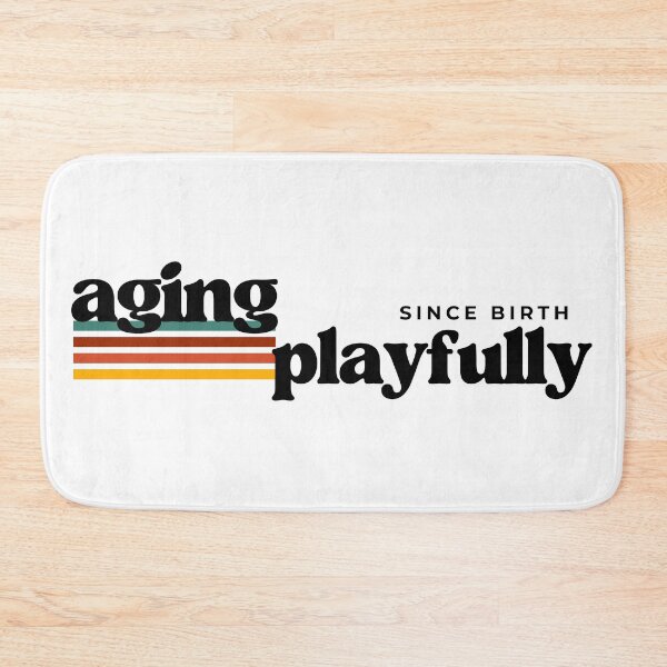 Item preview, Aging Playfully since birth designed and sold by Starving  Artist.