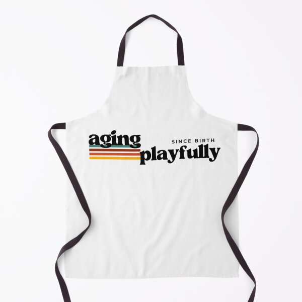 Item preview, Aging Playfully since birth designed and sold by Starving  Artist.