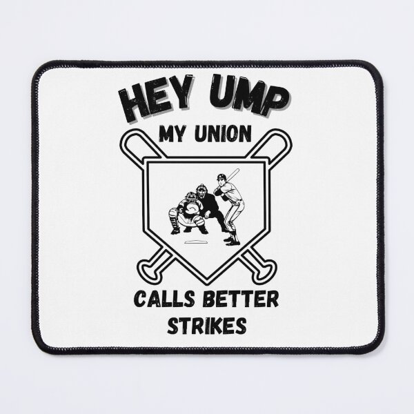 Item preview, Hey Ump, My Union Calls Better Strikes Shirt designed and sold by DucksOnAPond.