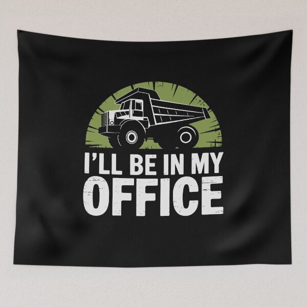 Item preview, I'll Be in My Office – Funny Dump Truck Driver Humor designed and sold by tmerchtrends.