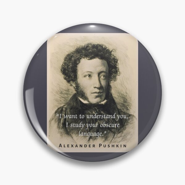 Item preview, Alexander Pushkin quote: “I want to understand you, I study your obscure language.” designed and sold by artbleed.