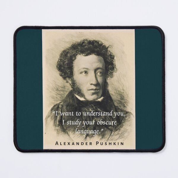 Item preview, Alexander Pushkin quote: “I want to understand you, I study your obscure language.” designed and sold by artbleed.