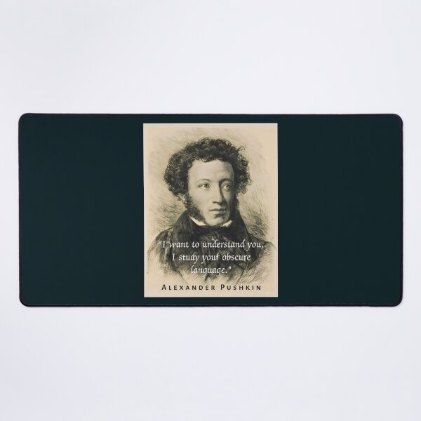 Item preview, Alexander Pushkin quote: “I want to understand you, I study your obscure language.” designed and sold by artbleed.