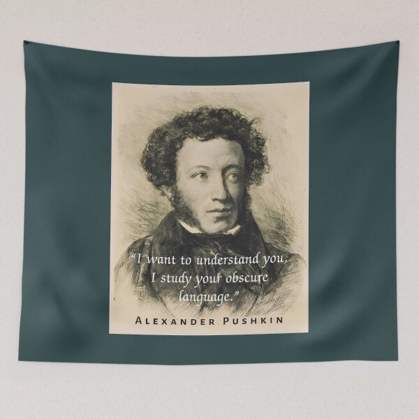 Item preview, Alexander Pushkin quote: “I want to understand you, I study your obscure language.” designed and sold by artbleed.