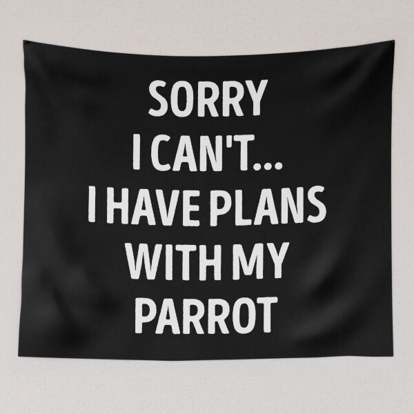 Item preview, Sorry I Can't I Have Plans With My Parrot Funny Parrot Lover designed and sold by RareBunny.