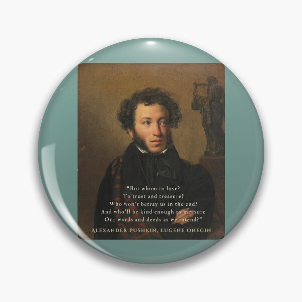 Item preview, Alexander Pushkin quote:  “But whom to love? To trust and treasure? Who won’t betray us in the end? And who’ll be kind enough to measure Our words and deeds as we intend?” designed and sold by artbleed.