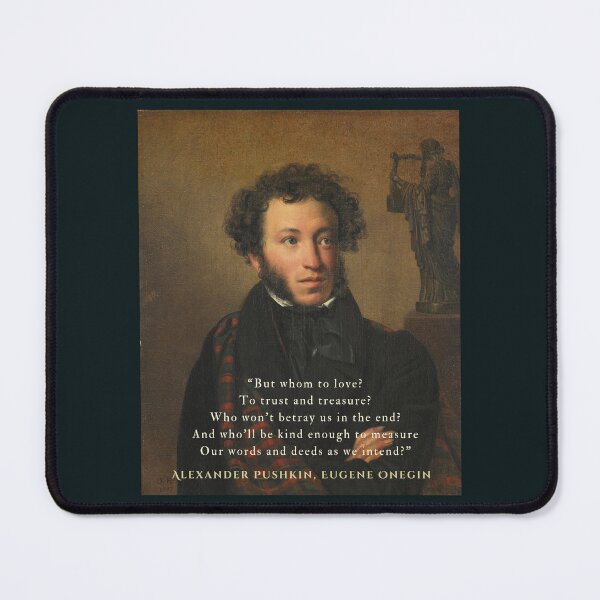 Item preview, Alexander Pushkin quote: “But whom to love? To trust and treasure? Who won’t betray us in the end? And who’ll be kind enough to measure Our words and deeds as we intend?” designed and sold by artbleed.