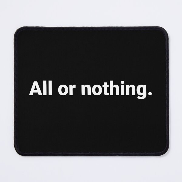 Item preview, All or nothing. designed and sold by Text-based T-Shirts and Gifts.
