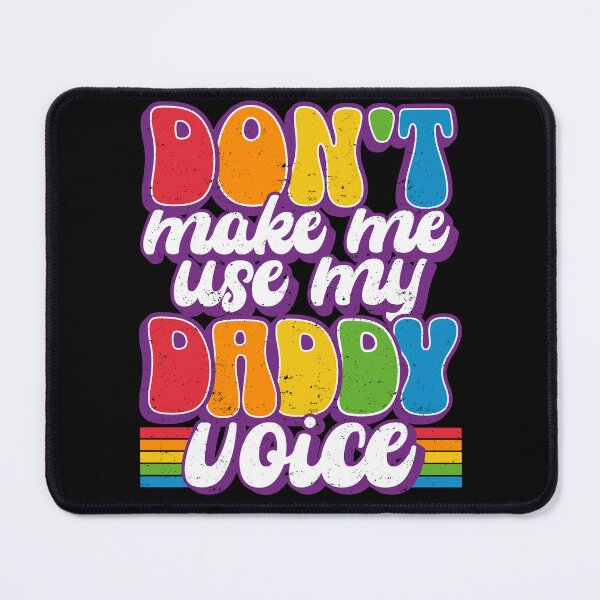 Item preview, Don't Make Me Use My Daddy Voice Funny LGBT Gay Pride designed and sold by MegiWu.