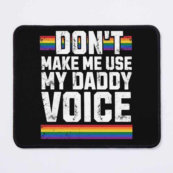 Item preview, Don't Make Me Use My Daddy Voice Funny LGBT Gay Pride designed and sold by MegiWu.