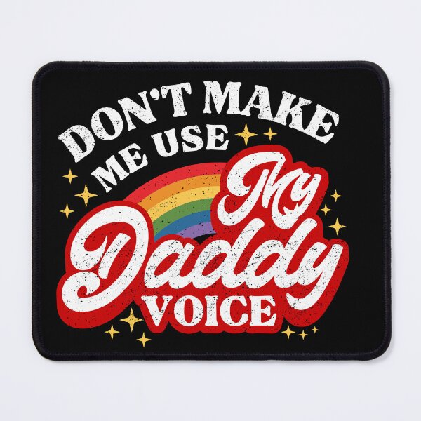 Item preview, Don't Make Me Use My Daddy Voice Funny LGBT Gay Pride designed and sold by MegiWu.