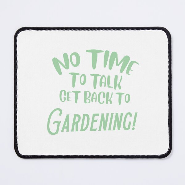 Item preview, No time to talk, get back to Gardening! designed and sold by jazzydevil.