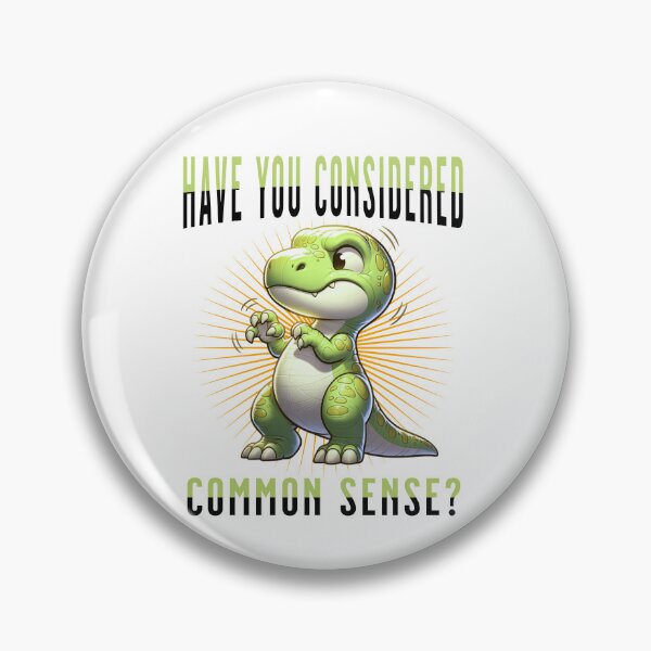 Item preview, Have You Considered Common Sense Funny Quote - Hilarious T-Rex Dinosaur designed and sold by 2ndSketch.