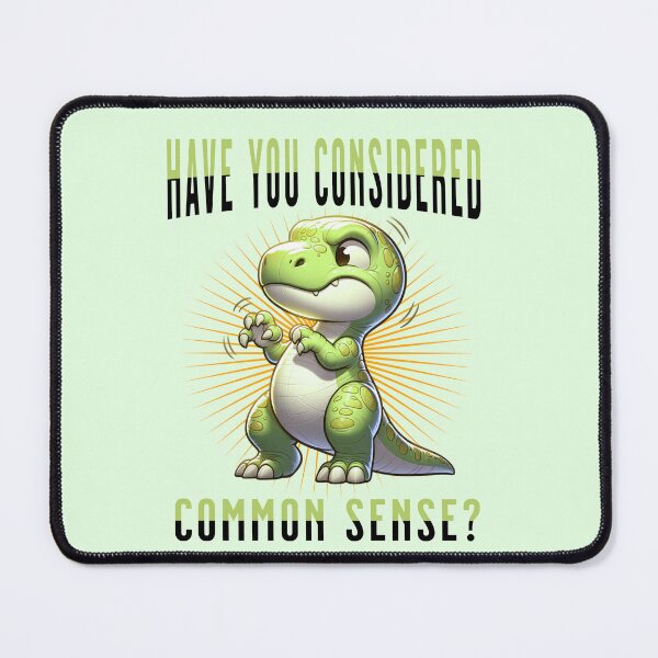 Item preview, Have You Considered Common Sense Funny Quote - Hilarious T-Rex Dinosaur designed and sold by 2ndSketch.
