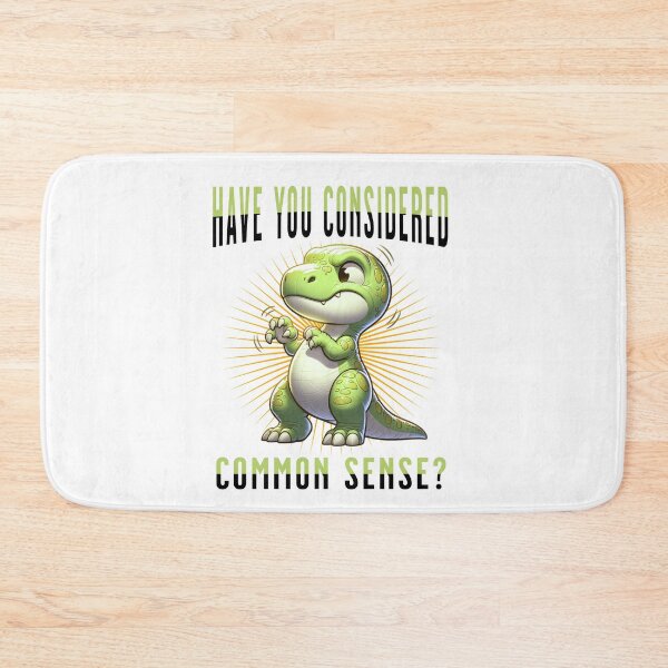 Item preview, Have You Considered Common Sense Funny Quote - Hilarious T-Rex Dinosaur designed and sold by 2ndSketch.