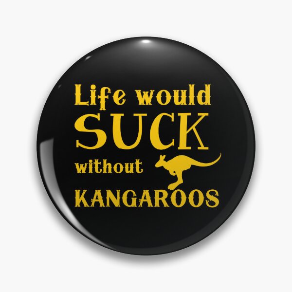 Item preview, Life would suck without Kangaroos designed and sold by jazzydevil.
