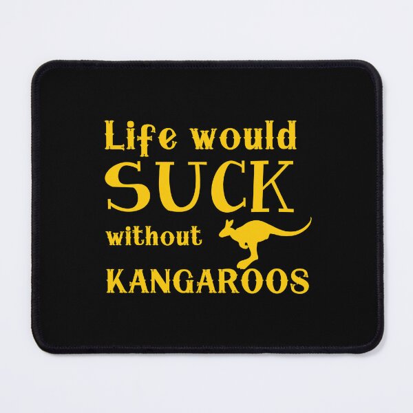 Item preview, Life would suck without Kangaroos designed and sold by jazzydevil.