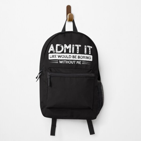 Item preview, Admit It Life Would Be Boring Without Me | Funny Sarcastic Quote Graphic designed and sold by mahsanart.