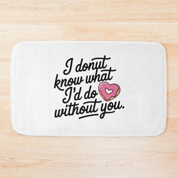 Item preview, I donut what i will do without you designed and sold by NookMerch97 .