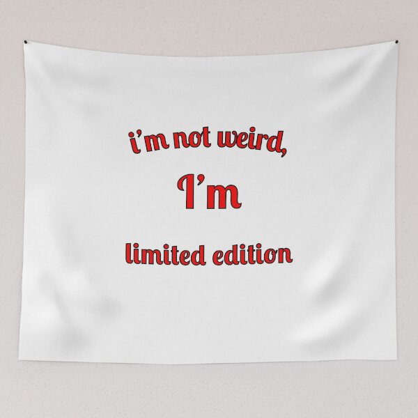 Item preview, I'm not weird, I'm limited edition designed and sold by Fleetwood1994.