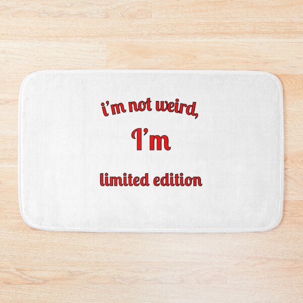 Item preview, I'm not weird, I'm limited edition designed and sold by Fleetwood1994.