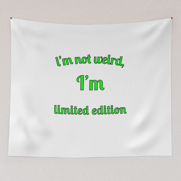 Item preview, I'm not weird, I'm limited edition designed and sold by Fleetwood1994.
