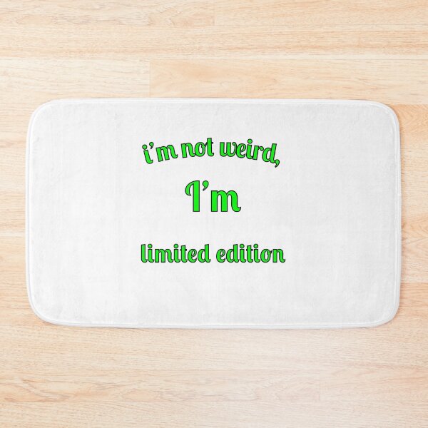 Item preview, I'm not weird, I'm limited edition designed and sold by Fleetwood1994.