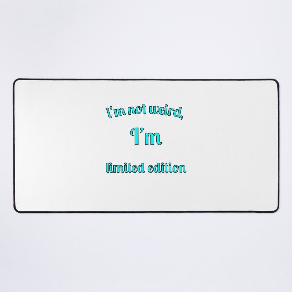 Item preview, I'm not weird, I'm limited edition designed and sold by Fleetwood1994.