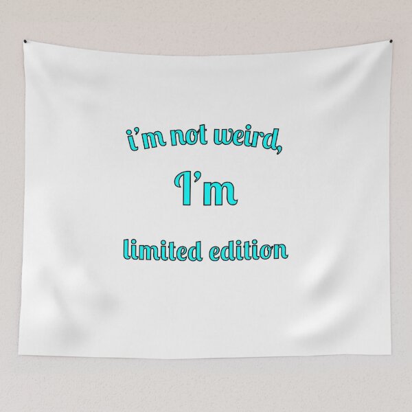 Item preview, I'm not weird, I'm limited edition designed and sold by Fleetwood1994.