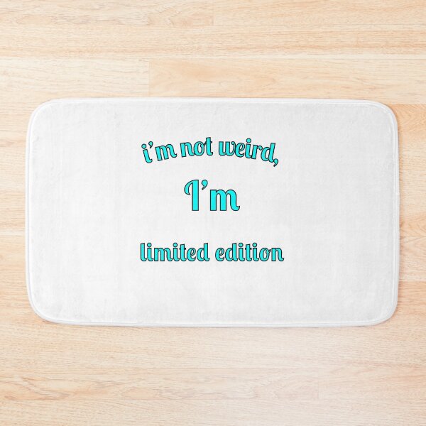 Item preview, I'm not weird, I'm limited edition designed and sold by Fleetwood1994.